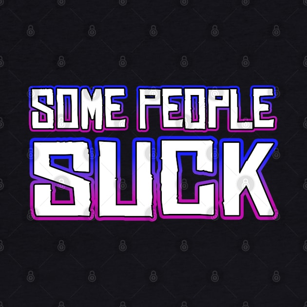 Some People Suck by Shawnsonart